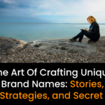The Art Of Crafting Unique Brand Names Stories, Strategies, and Secret