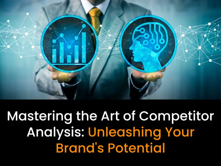 Mastering the Art of Competitor Analysis - Unleashing Your Brand's Potential