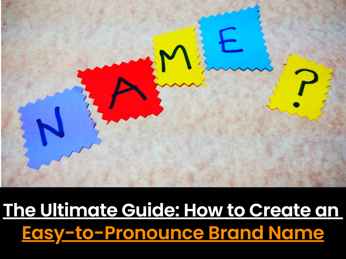 the-ultimate-guide-how-to-create-an-easy-to-pronounce-brand-name