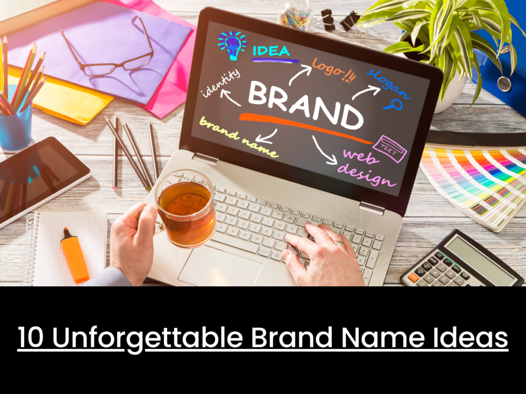 Unforgettable Brand Name Ideas