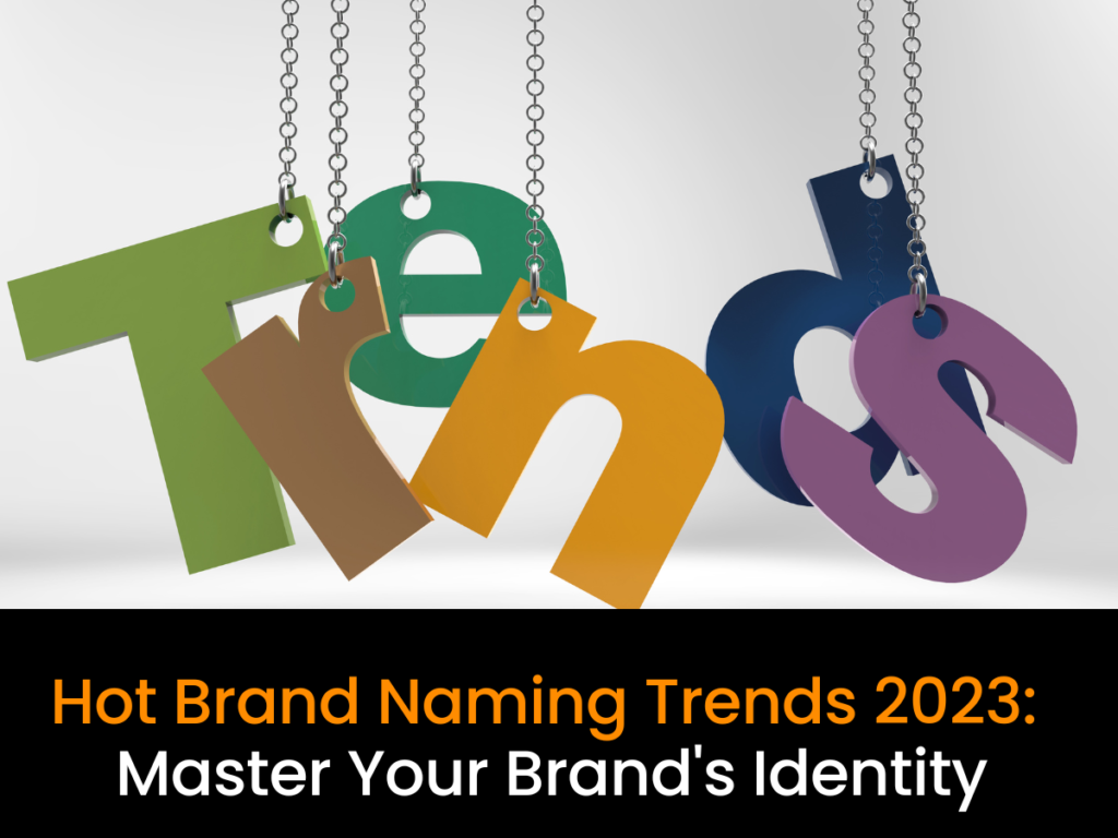 Hot Brand Naming Trends 2023: Master Your Brand's Identity