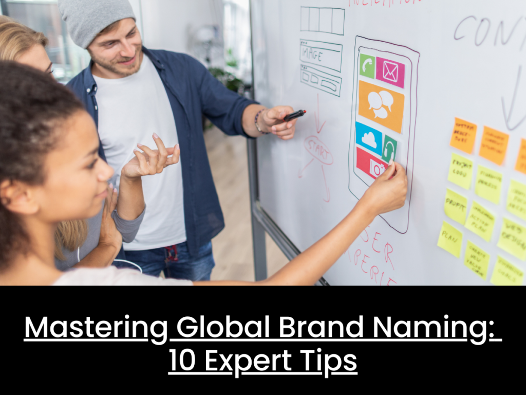 Mastering Global Brand Naming: 10 Expert Tips
