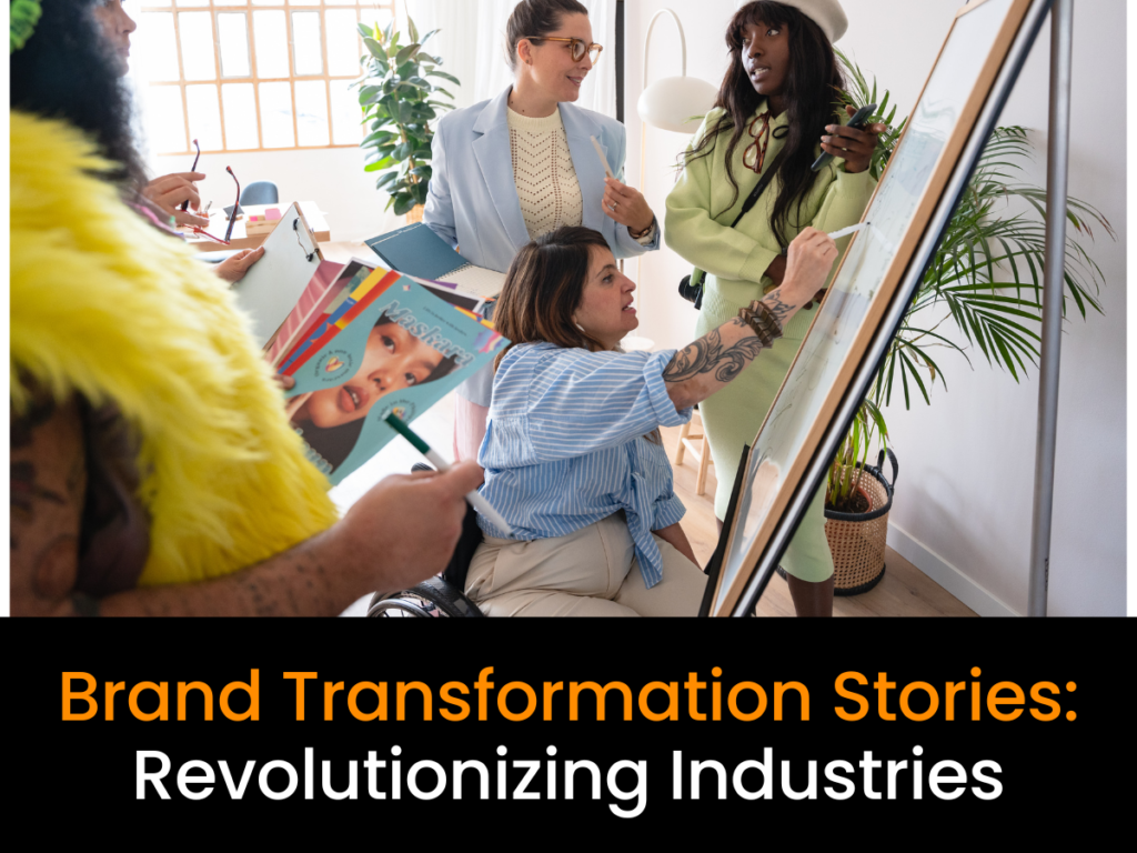 Brand Transformation Stories: Revolutionizing Industries